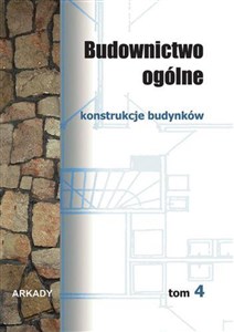 Budownictwo ogólne Tom 4 Konstrukcje budynków