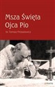 Msza Święta Ojca Pio - Tomasz Protasiewicz