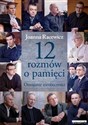 12 rozmów o pamięci Oswajanie nieobecności - Joanna Racewicz