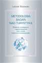 Metodologia badań nad turystyką Podstawy ontologiczne i epistemologiczne oraz rozwój historyczno-instytucjonalny - Leszek Butowski