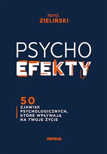 PSYCHOefekty 50 zjawisk psychologicznych które wpływają na Twoje życie - Księgarnia UK