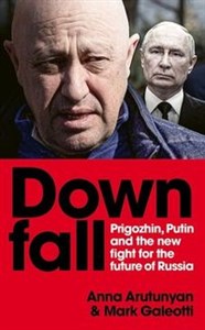 Downfall Prigozhin, Putin, and the new fight for the future of Russia - Księgarnia Niemcy (DE)