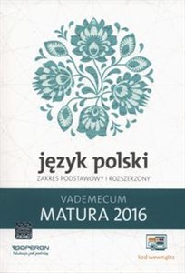 Język Polski Matura 2016 Vademecum Zakres podstawowy i rozszerzony