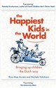 The Happiest Kids in the World Bringing Up Children the Dutch Way - Michele Hutchison, Rina Mae Acosta