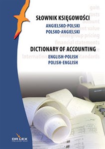 Słownik księgowości angielsko-polski polsko-angielski Dictionary of accounting English-Polish Polish-English