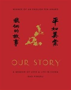 Our story A Memoir of Love and Life in China