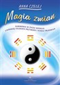 Magia zmian Harmonia w życiu według chińskiej filozofii przyrody i Księgi Przemian