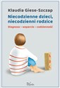 Niecodzienne dzieci, niecodzienni rodzice Diagnoza wsparcie codzienność