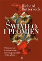 Światło i płomień Odrodzenie i zniszczenie Rzeczypospolitej (1733–1795) - Richard Butterwick-Pawlikowski