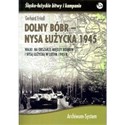 Dolny Bóbr - Nysa Łużycka 1945 Walki na obszarze między Bobrem i Nysą Łużycką w lutym 1945 r. - Gerhard Friedl