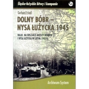 Dolny Bóbr - Nysa Łużycka 1945 Walki na obszarze między Bobrem i Nysą Łużycką w lutym 1945 r.