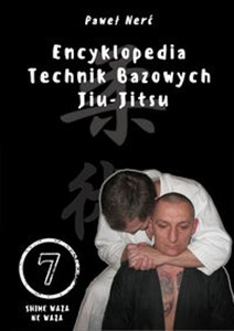 Encyklopedia technik bazowych Jiu-Jitsu Tom 7 Shime Waza, Ne Waza - Księgarnia Niemcy (DE)