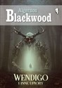 Wendigo i inne upiory  - Algernon Blackwood
