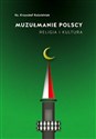 Muzułmanie polscy Religia i kultura - Krzysztof Kościelniak