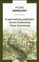 O pierwotnej polskości Ziemi Chełmskiej i Rusi