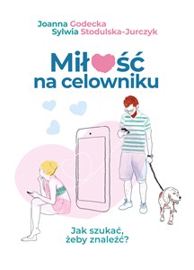 Miłość na celowniku. Jak szukać, żeby znaleźć? - Księgarnia Niemcy (DE)