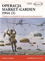 Operacja Market-Garden 1944 (1) Działania amerykańskich wojsk powietrznodesantowych - Steven J. Zaloga