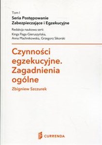 Czynności egzekucyjne Zagadnienia ogólne Postępowanie zabezpieczające i egzekucyjne Tom 1