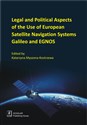 Legal And Political Aspects of The Use of European Satellite Navigation Systems Galileo and EGNOS - Katarzyna Myszona-Kostrzewa