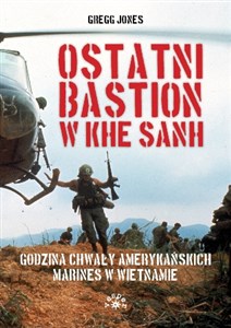 Ostatni bastion w Khe Sanh Godzina chwały amerykańskich Marines w Wietnamie - Księgarnia Niemcy (DE)