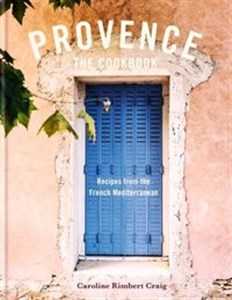 Provence The Cookbook Recipes from the French Mediterranean - Księgarnia UK