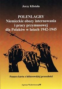 Polenlagry. Niemieckie obozy internowania i pracy przymusowej dla Polaków w latach 1942-1945 