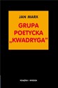 Grupa poetycka `Kwadryga`  - Jan Marx
