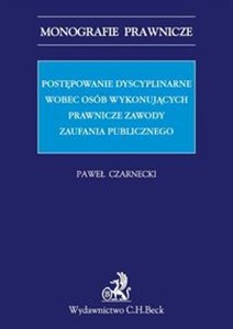 Postępowanie dyscyplinarne wobec osób wykonujących prawnicze zawody zaufania publicznego - Księgarnia UK