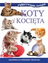Koty i kocięta Wskazówki dla opiekunów i właścicieli - Opracowanie Zbiorowe