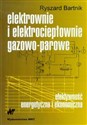 Elektrownie i elektrociepłownie gazowo-parowe efektywność energetyczna i ekonomiczna - Ryszard Bartnik