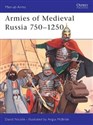 Armies of Medieval Russia 750-1250 