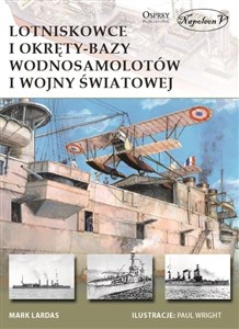 Lotniskowce i okręty-bazy wodnosamolotów I wojny światowej - Księgarnia UK