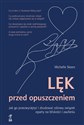 Lęk przed opuszczeniem Jak go przezwyciężyć i zbudować zdrowy związek oparty na bliskości i zaufaniu - Michelle Skeen