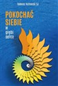 Pokochać siebie w głębi serca  - Tadeusz Kotlewski SJ