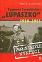 Zygmunt Szendzielarz Łupaszko 1910-1951