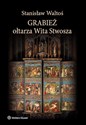 Grabież ołtarza Wita Stwosza - Stanisław Waltoś