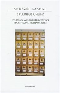 E pluribus unum Dylematy wielokulturowości i politycznej poprawności