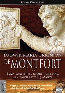 Ludwik Maria Grignion de Montfort Boży szaleniec, który uczy nas, jak zawierzyć się Maryi - Księgarnia UK