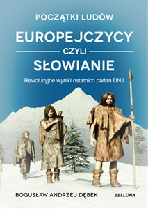 Początki ludów Europejczycy czyli Słowianie Rewolucyjne wyniki ostatnich badań DNA