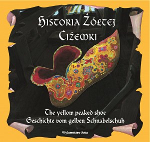 Historia żótej ciżemki The yellow peaked shoe Geschichte vom gelben Schnabelschuh