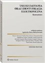 Usługi zaufania oraz identyfikacja elektroniczna Komentarz  - Paulina Bieś-Srokosz, Błażej Kwiatek, Mirosław Karpiuk, Karol Wach, Arkadiusz Talik, Dawid Ziółkowsk