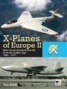 X-Planes of Europe II Military Prototype Aircraft from the Golden Age 1945-1974