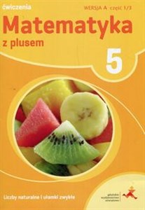 Matematykaz plusem 5 Ćwiczenia Wersja A Część 1/3 Liczby naturalne i ułamki zwykłe Szkoła podstawowa - Księgarnia Niemcy (DE)