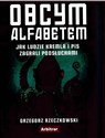 Obcym alfabetem Jak ludzie Kremla i PiS zagrali podsłuchami - Grzegorz Rzeczkowski