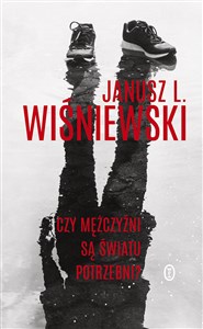 Czy mężczyźni są światu potrzebni?