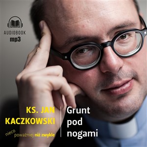 [Audiobook] Grunt pod nogami Ksiądz Jan Kaczkowski nieco poważniej niż zwykle