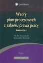 Wzory pism procesowych z zakresu prawa pracy Komentarz