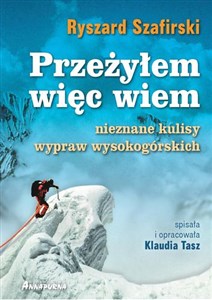 Przeżyłem, więc wiem Nieznane kulisy wypraw wysokogórskich