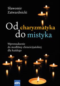 Od charyzmatyka do mistyka