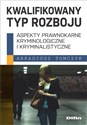 Kwalifikowany typ rozboju Aspekty prawnokarne, kryminologiczne i kryminalistyczne